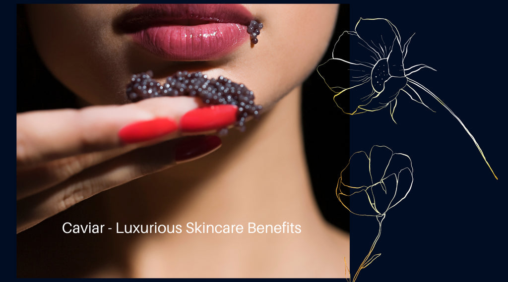 The Luxurious Benefits of Caviar in Skincare